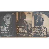 ADEVARUL DESPRE MARESALUL ANTONESCU VOL.1-3