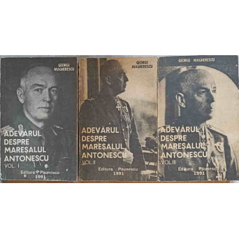 ADEVARUL DESPRE MARESALUL ANTONESCU VOL.1-3