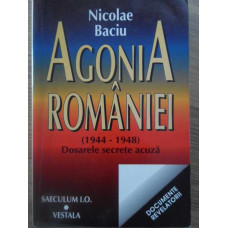 AGONIA ROMANIEI (1944-1948) DOSARELE SECRETE ACUZA