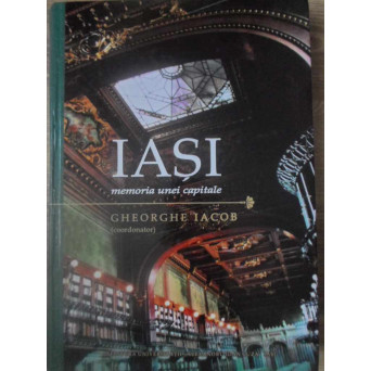 ALBUM: IASI - MEMORIA UNEI CAPITALE