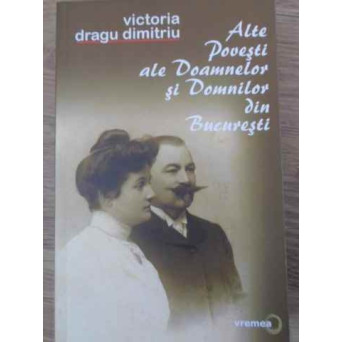 ALTE POVESTI ALE DOAMNELOR SI DOMNILOR DIN BUCURESTI