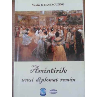 AMINTIRILE UNUI DIPLOMAT ROMAN
