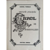 AMORURILE PRINCIPELUI CAROL DE HOHENZOLLERN AMORURILE PRINCIPELUI CAROL DE HOHENZOLLERN
