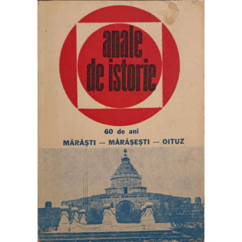 ANALE DE ISTORIE. 60 DE ANI MARASTI - MARASESTI - OITUZ ANUL XXIII, 3