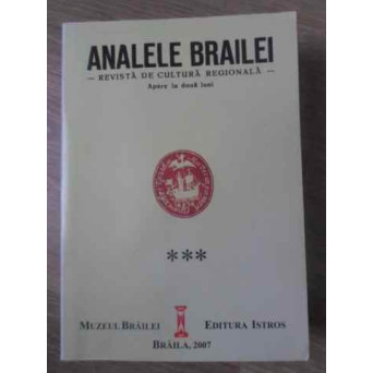 ANALELE BRAILEI 1934-1936, 1938-1940. REVISTA DE CULTURA REGIONALA (EDITIE ANASTASICA)