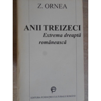 ANII TREIZECI. EXTREMA DREAPTA ROMANEASCA