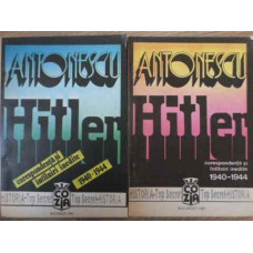 ANTONESCU - HITLER VOL.1-2 CORESPONDENTA SI INTAMPLARI INEDITE 1940-1944