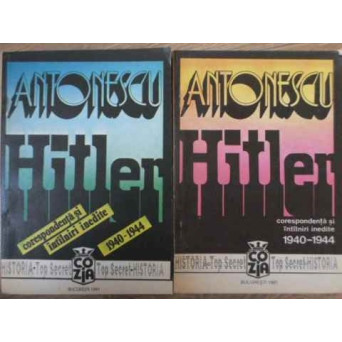 ANTONESCU - HITLER VOL.1-2 CORESPONDENTA SI INTAMPLARI INEDITE 1940-1944