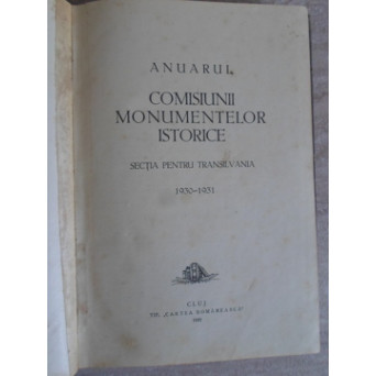 ANUARUL COMISIUNII MONUMENTELOR ISTORICE. SECTIA PENTRU TRANSILVANIA 1930-1931