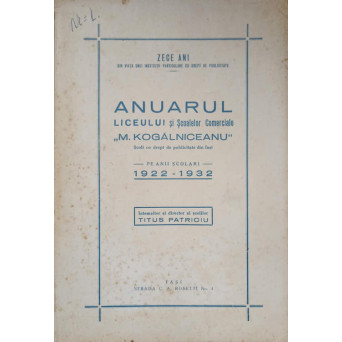 ANUARUL LICEULUI SI SCOALELOR COMERCIALE M. KOGALNICENAU, IASI 1922-1932