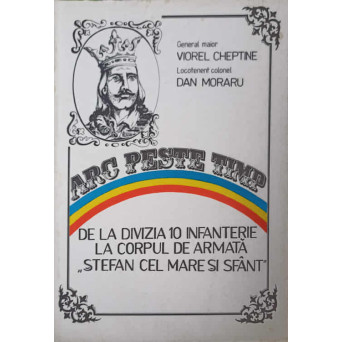 ARC PESTE TIMP. DE LA DIVIZIA 10 INFANTERIE LA CORPUL DE ARMATA "STEFAN CEL MARE SI SFANT"