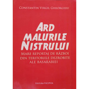 ARD MALURILE NISTRULUI. MARE REPORTAJ DE RAZBOI DIN TERITORIILE DEZROBITE ALE BASARABIEI