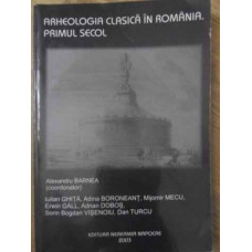 ARHEOLOGIA CLASICA IN ROMANIA. PRIMUL SECOL