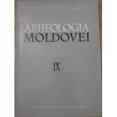 ARHEOLOGIA MOLDOVEI VOL. IX