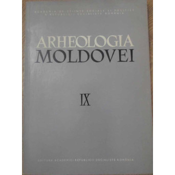 ARHEOLOGIA MOLDOVEI VOL. IX