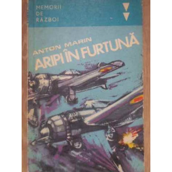 ARIPI IN FURTUNA. MEMORII DE RAZBOI