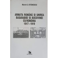 ARMATA ROMANA SI UNIREA BASARABIEI SI BUCOVINEI CU ROMANIA 1917-1919