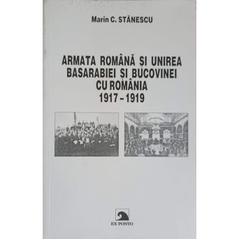 ARMATA ROMANA SI UNIREA BASARABIEI SI BUCOVINEI CU ROMANIA 1917-1919
