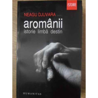 AROMANII. ISTORIE, LIMBA, DESTIN