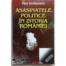 ASASINATELE POLITICE IN ISTORIA ROMANIEI