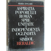 ASPIRATIA POPORULUI ROMAN SPRE UNITATE SI INDEPENDENTA OGLINDITA IN SIMBOL HERALDIC ASPIRATIA POPORULUI ROMAN SPRE UNITATE SI INDEPENDENTA OGLINDITA IN SIMBOL HERALDIC