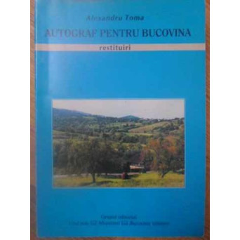 AUTOGRAF PENTRU BUCOVINA. RESTITUIRI