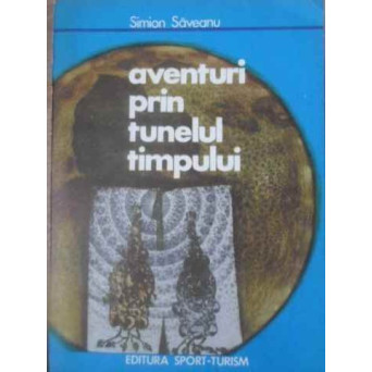 AVENTURI PRIN TUNELUL TIMPULUI