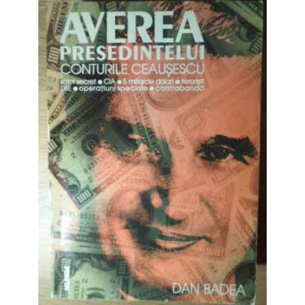 AVEREA PRESEDINTELUI CONTURILE CEAUSESCU