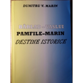 BARLAD-VASLUI. PAMFILE-MARIN. DESTINE ISTORICE
