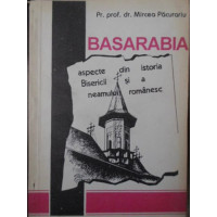 BASARABIA ASPECTE DIN ISTORIA BISERICII SI A NEAMULUI ROMANESC BASARABIA ASPECTE DIN ISTORIA BISERICII SI A NEAMULUI ROMANESC