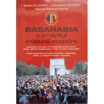 BASARABIA PAMANTUL MISIUNII NOASTRE