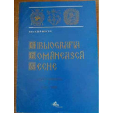 BIBLIOGRAFIA ROMANEASCA VECHE ADDITAMENTA I 1536-1830