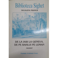 BIBLIOTECA SIGHET. DE LA IASI LA GENEVA, DE PE BAHLUI PE LEMAN. AMINTIRI BIBLIOTECA SIGHET. DE LA IASI LA GENEVA, DE PE BAHLUI PE LEMAN. AMINTIRI