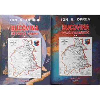 BUCOVINA IN PRESA VREMII. BUCOVINA PAMANT ROMANESC VOL.1-2