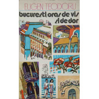 BUCURESTI, ORAS DE VIS SI DE DOR BUCURESTI, ORAS DE VIS SI DE DOR