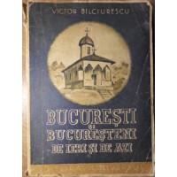 BUCURESTI SI BUCURESTENI DE IERI SI DE AZI BUCURESTI SI BUCURESTENI DE IERI SI DE AZI
