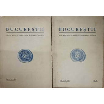 BUCURESTII. REVISTA MUZEULUI SI PINACOTECEI MUNICIPIULUI BUCURESTI VOL.1-2