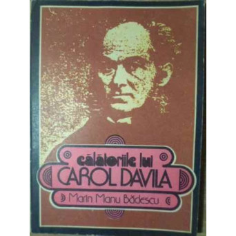 CALATORIILE LUI CAROL DAVILA