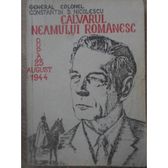CALVARUL NEAMULUI ROMANESC DUPA 23 AUGUST 1944