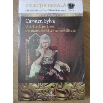 CARMEN SYLVA, O ARTISTA PE TRON, UN MONUMENT DE SENSIBILITATE