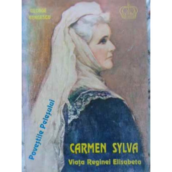 CARMEN SYLVA VIATA REGINEI ELISABETA