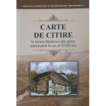 CARTE DE CITIRE LA ISTORIA MOLDOVEI DIN EPOCA ANTICA PANA IN SECOLUL AL XVIII-LEA