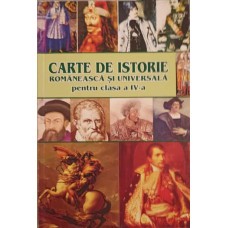 CARTE DE ISTORIE ROMANEASCA SI UNIVERSALA PENTRU CLASA A IV-A