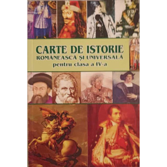 CARTE DE ISTORIE ROMANEASCA SI UNIVERSALA PENTRU CLASA A IV-A