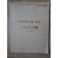 CARTEA DE AUR A OFITERILOR SANITARI MORTI PENTRU PATRIE 1916-1920 (ULTIMA PAGINA LIPSA)