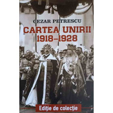 CARTEA UNIRII 1918-1928