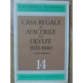 CASA REGALA SI AFACERILE CU DEVIZE 1935-1940