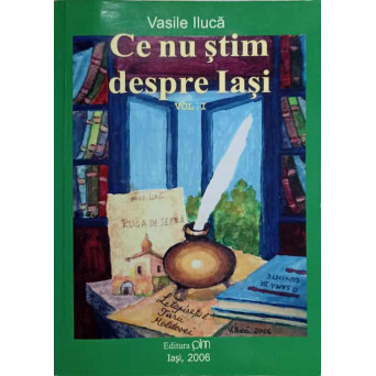 CE NU STIM DESPRE IASI VOL.1