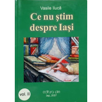 CE NU STIM DESPRE IASI VOL.2 CE NU STIM DESPRE IASI VOL.2
