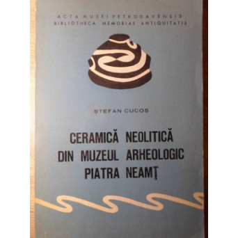CERAMICA NEOLITICA DIN MUZEUL ARHEOLOGIC PIATRA NEAMT